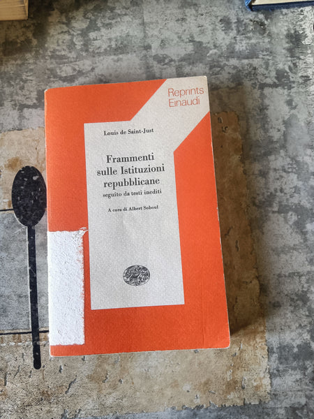 Frammenti sulle Istituzioni repubblicane | Louis de Saint-Joust - Einaudi