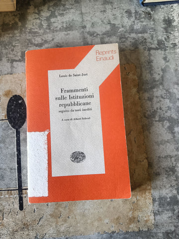 Frammenti sulle Istituzioni repubblicane | Louis de Saint-Joust - Einaudi