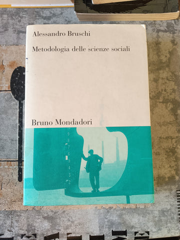 Metodologia delle scienze sociali | Alessandro Bruschi - Mondadori