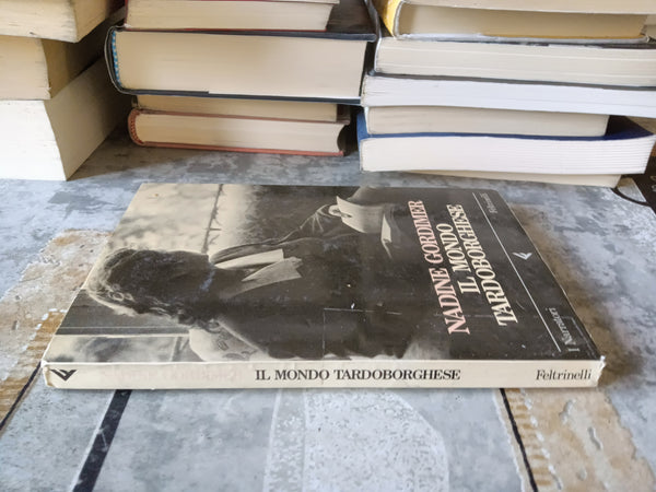 Il mondo tardoborghese | Nadine Gordimer - Feltrinelli