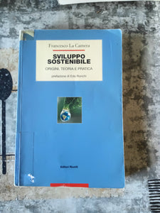 Sviluppo sostenibile. Origini, teoria e pratica | Francesco La Camera