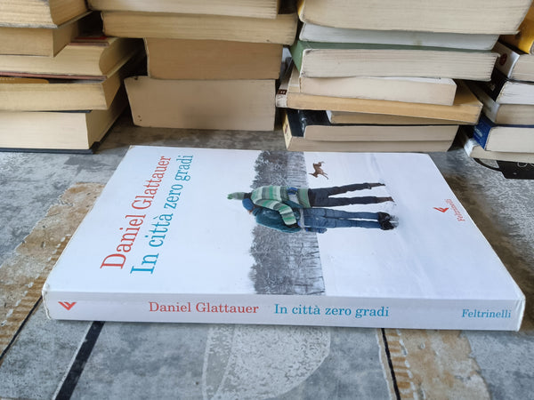 In città zero gradi | Daniel Glattauer - Feltrinelli