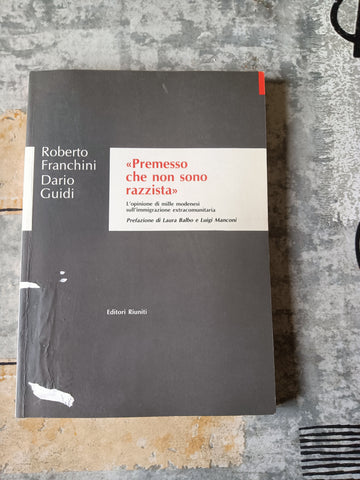 Premesso che non sono razzista. L’opinione di 1000 modenesi sull’immigrazione extracomunitaria | Roberto Franchini; Dario Guidi