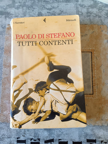 Tutti contenti | Paolo Di Stefano - Feltrinelli