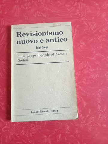 Revisionismo nuovo e antico | Luigi Longo - Einaudi