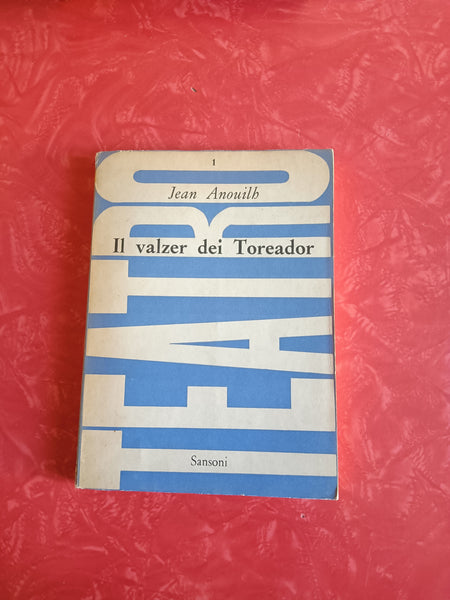 Il valzer dei toreador | Jean Anouilh