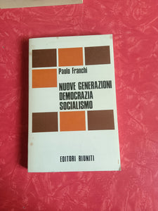 Nuove generazioni democrazia socialismo | Paolo Franchi - Editori Riuniti
