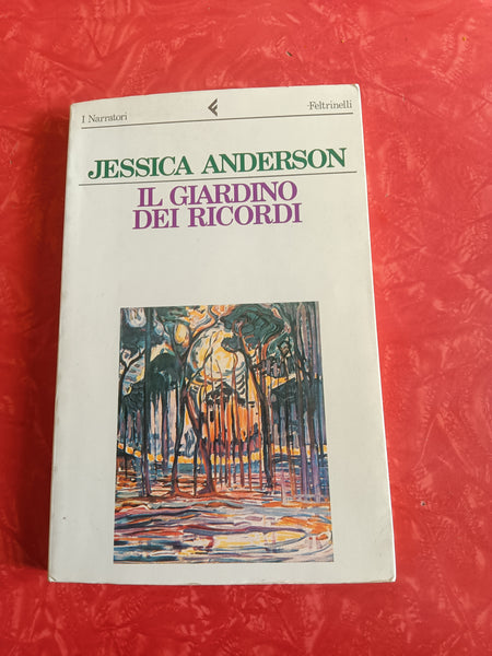 Il giardino dei ricordi | Jessica Anderson - Feltrinelli