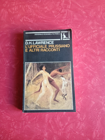 L’Ufficiale prussiano e altri racconti | D. H. Lawrence - Feltrinelli