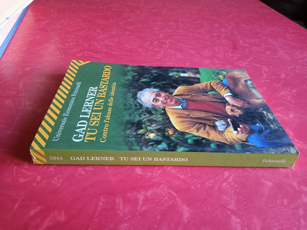 Tu sei un bastardo. Contro l’abuso delle identità | Gad Lerner - Feltrinelli