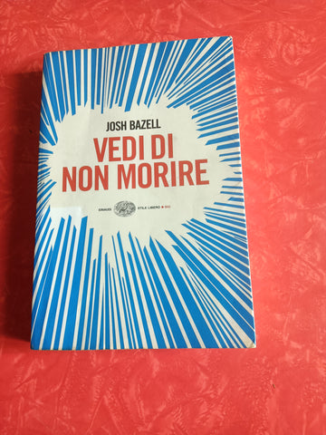 Vedi di non morire | Josh Bazell - Einaudi