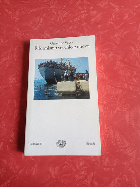 Riformismo vecchio e nuovo | Giuseppe Vacca - Einaudi