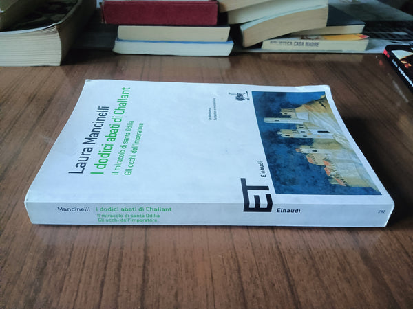 I dodici abati di Challant. Il miracolo di santa Odilia. Gli occhi dell’imperatore | Laura Mancinelli - Einaudi
