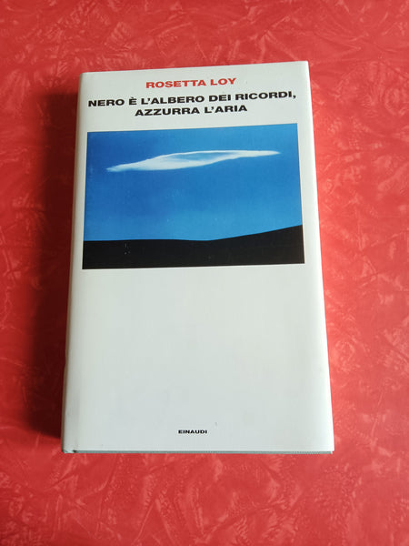 Nero è l’albero dei ricordi, azzurra l’aria | Rosetta Loy - Einaudi