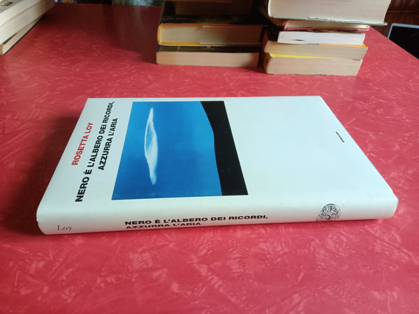 Nero è l’albero dei ricordi, azzurra l’aria | Rosetta Loy - Einaudi