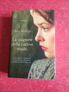 La stagione delle cattive madri | Meg Wolitzer - Garzanti