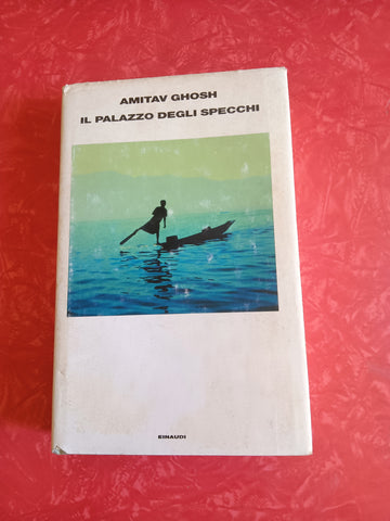 Il palazzo degli specchi | Amitav Ghosh - Einaudi