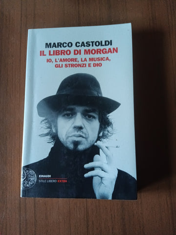 Il libro di Morgan. Io, l’amore, la musica, gli stronzi e Dio | Marco Castoldi - Einaudi