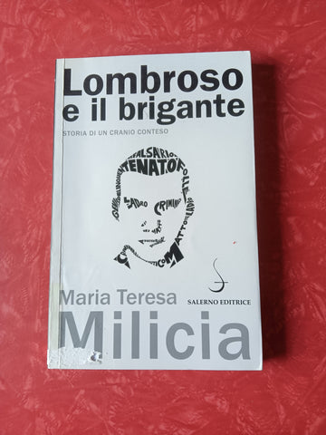 Lombroso e il brigante. Storia di un cranio conteso | Milicia Maria Teresa