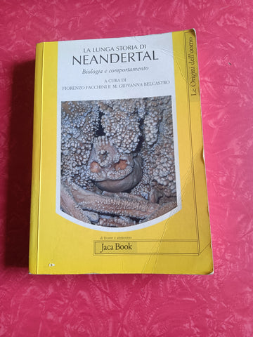 La lunga storia di Neandertal. Biologia e comportamento | Fiorenzo Facchini