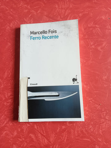 Ferro recente | Marcello Fois - Einaudi