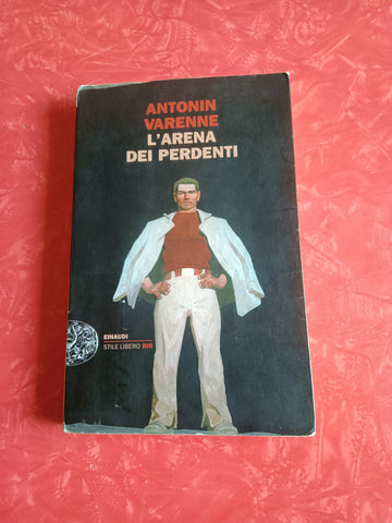 L’arena dei perdenti | Antonin Varenne - Einaudi