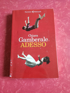 Adesso | Chiara Gamberale - Feltrinelli