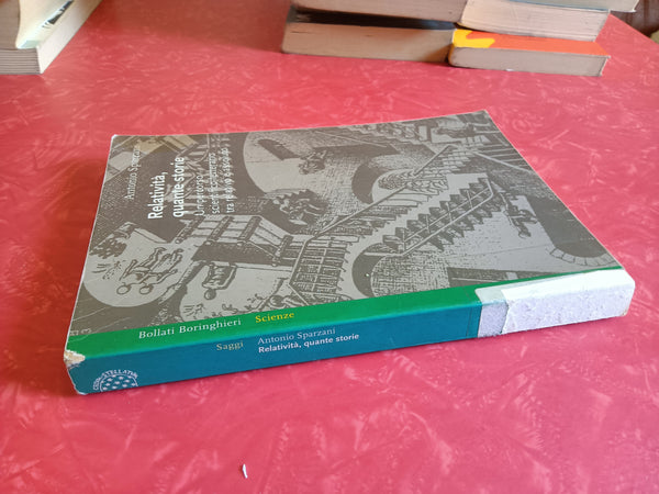Relatività quante storie. Un percorso scientifico-letterario tra relativo e assoluto | Antonio Sparzani - Bollati Boringhieri