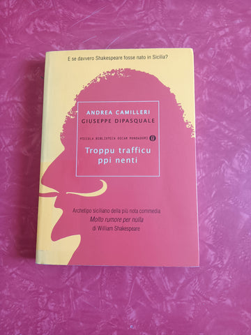 Troppu trafficu ppi nenti | Andrea Camilleri, Giuseppe Dipasquale - Mondadori