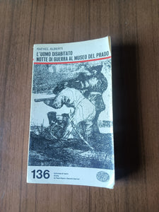 L’uomo disabitato. Notte di guerra al museo del prado | Rafael Alberti - Einaudi