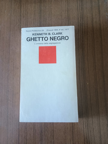 Ghetto negro. L’universo della segregazione | Kenneth B. Clark - Einaudi