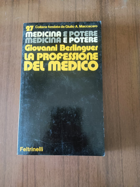 La professione del medico. Medicina e Potere | Giovanni Berlinguer - Feltrinelli