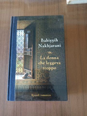 La donna che leggeva troppo | Bahiyyih Nakhjavani - Rizzoli