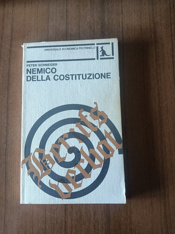 Nemico della costituzione | Peter Schneider - Feltrinelli