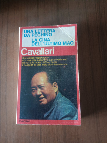 Una lettera da Pechino. La Cina dell’ultimo Mao. Due celebri reportages con una | Alberto Cavallari - Garzanti