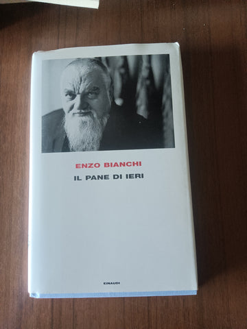 Il pane di ieri | Enzo Bianchi - Einaudi