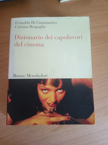 Dizionario dei capolavori del cinema | Fernaldo Di Giammatteo; Cristina Bragaglia - Mondadori