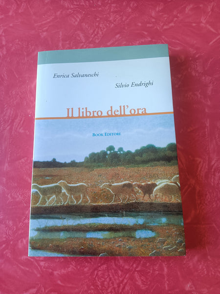 Il libro dell’ora | Enrica Salvaneschi; Silvio Endrighi