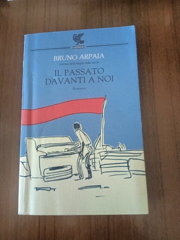 Il passato davanti a noi | Bruno Arpaia - Guanda