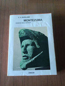 Montezuma signore degli Aztechi | C. A. Burland - Einaudi