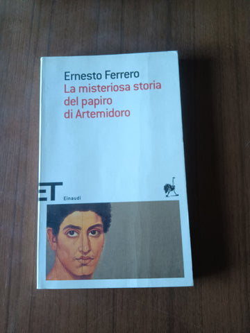 La misteriosa storia del papiro di Artemidoro | Ernesto Ferrero - Einaudi