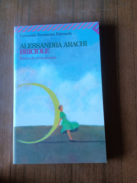 Briciole storia di un’anoressia | Alessandra Arachi - Feltrinelli