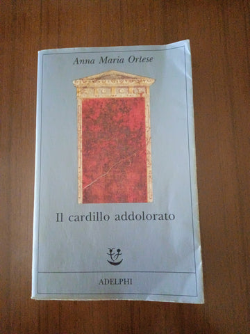 Il cardillo addolorato | Anna Maria Ortese - Adelphi