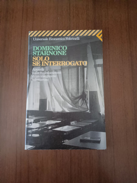 Solo se interrogato | Domenico Starnone - Feltrinelli