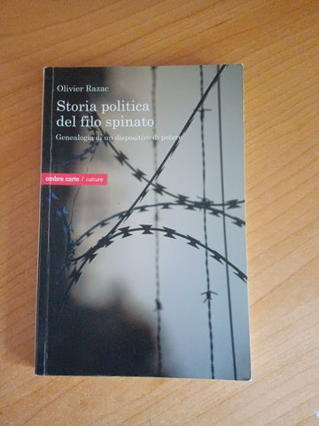 Storia politica del filo spinato. Genealogia di un dispositivo di potere | Oliver Razac