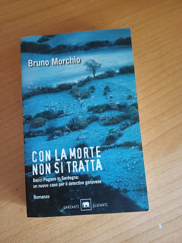 Con la morte non si tratta | Bruno Morchio - Garzanti