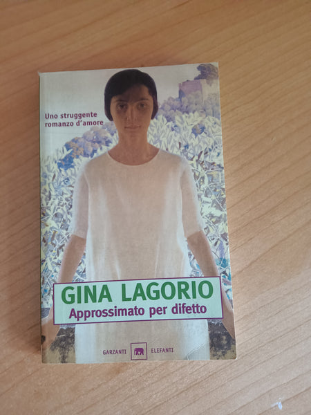 Approssimato per difetto | Gina Lagorio - Garzanti