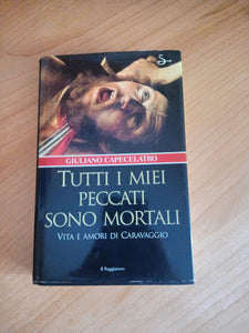 Tutti i miei peccati sono mortali | Giuliano Capecelatro - Il Saggiatore