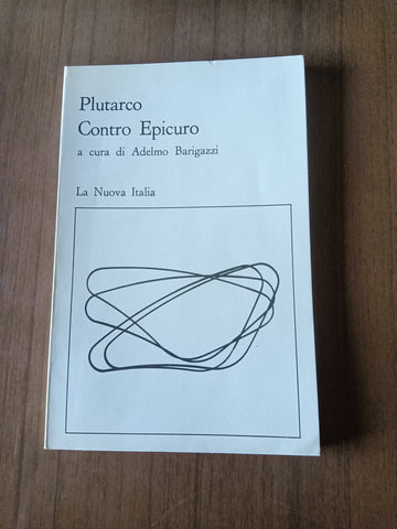 Plutarco contro Epicuro | Adelmo Barigazzi, a cura di