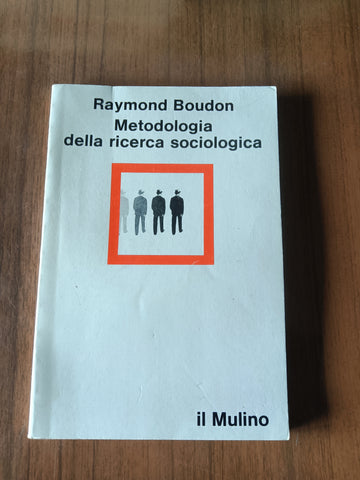 Metodologia della ricerca sociologica | Raymond Boudon - Il Mulino